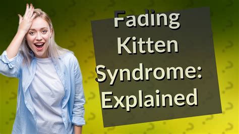 What Is Fading Kitten Syndrome Youtube