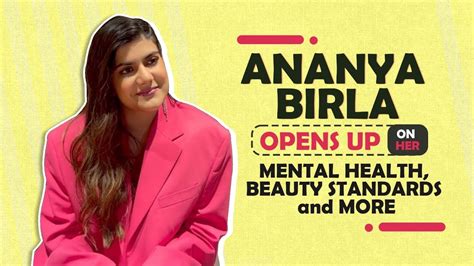 Ananya Birla Opens Up Her Mental Health Beauty Standards And More Youtube