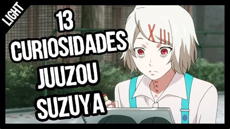 13 Curiosidades De Juuzou Suzuya Tokyo Ghoul Youtube