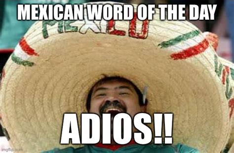 Mexican Word Of The Day Imgflip