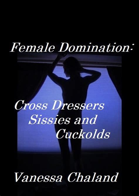 Mature Female Domination Cross Dressers Sissies And Cuckolds Femdom Humiliation Book