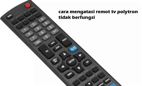 Cara Mengatasi Remot Tv Polytron Tidak Berfungsi Beserta Penyebabnya