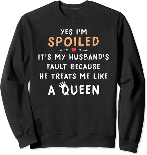 Its My Husbands Fault Because He Treats Me Like A Queen