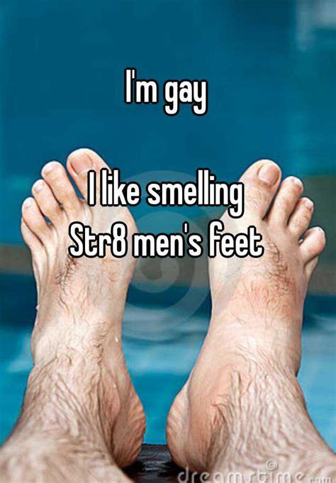 I M Gay I Like Smelling Str8 Men S Feet
