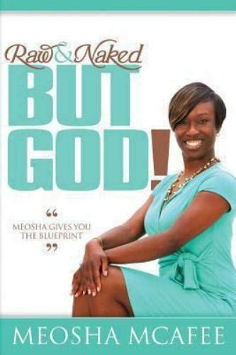 Raw And Naked But God By Ms Meosha Mcafee Trade Paperback For Sale Online Ebay