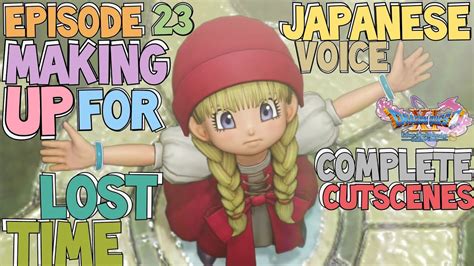Dragon Quest Xis Complete Cutscenes Episode 23 Making Up For Lost Time Japanese Voice Youtube