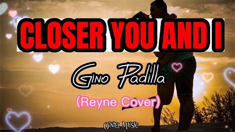 Gino Padilla Closer You And I Lyric Video Youtube
