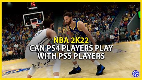 Can You Play NBA 2K22 On PS4 With PS5 Players - Crossplay Support?