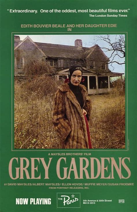 Edith and edie beale are eccentric subjects who offer a generous amount of themselves in grey gardens, an inquisitive and nonjudgmental exploration of the isolated socialites' lifestyle. The Maysles Brothers' Grey Gardens (1975) starring Edith ...