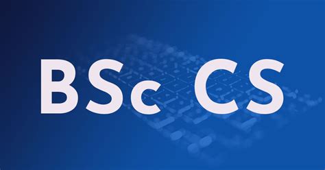 Add to my prospectus why study this course? BSC CS | DashScholar