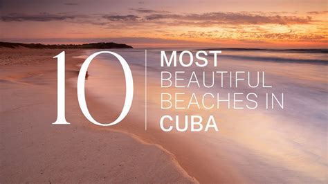 From Hidden Gems To World Famous Shores We Ranked Cubas Top 10