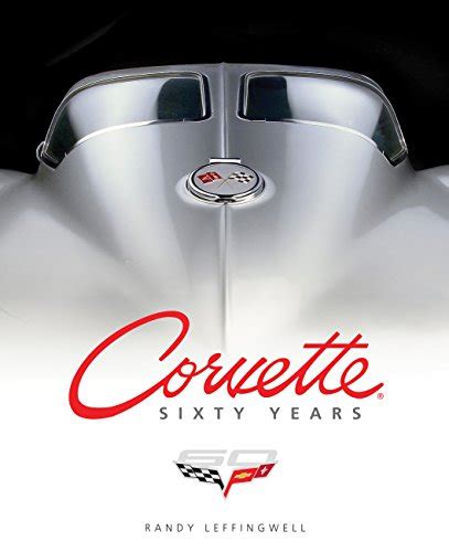 Corvette Sixty Years Leffingwell Randy 9780760342312 Books
