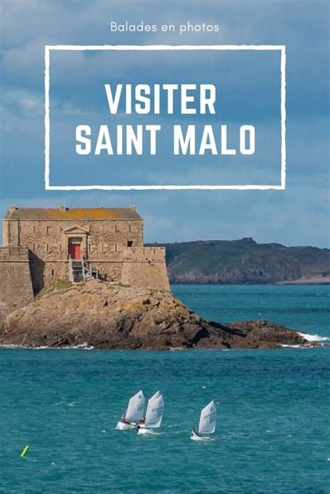 Saint Malo Promenade En Images à La Cité Corsaire Marche Et Rêve