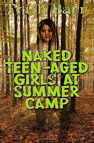 Naked Teen Aged Girls At Summer Camp Amazon Com Books