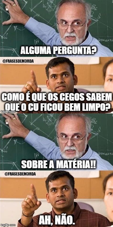 Alguma Pergunta Humor Portugues Brasil Memes Engra Ados E Engra Ado