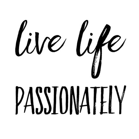 Live Life Passionately