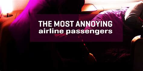The 14 Types Of Annoying Passengers That You Will Encounter During