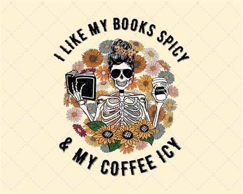 I Like My Books Spicy My Coffee Icy Png Skeleton Girl Etsy