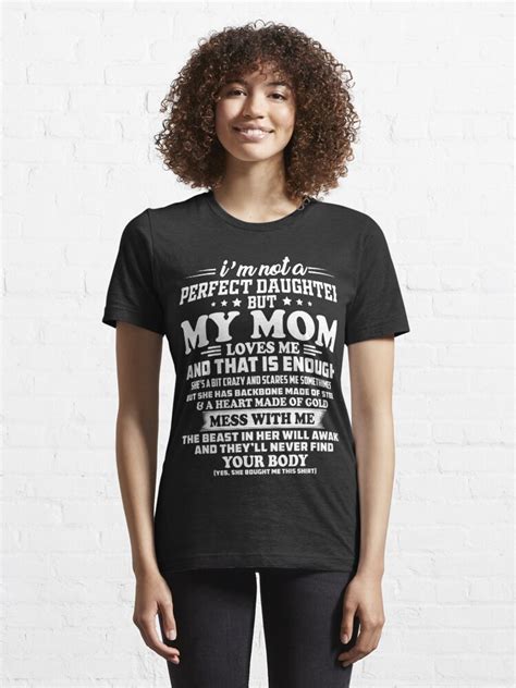 i am not a perfect daughter but my mom loves me t shirt for sale by hasanmasud redbubble