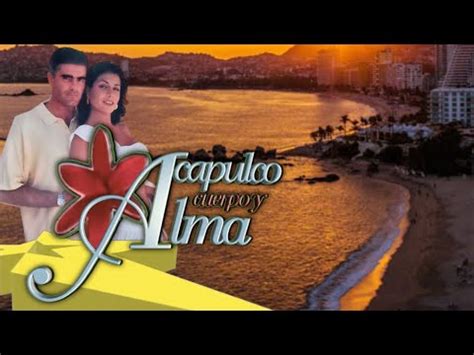 Acapulco Cuerpo Y Alma Youtube