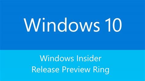 Windows 10 Release Preview Ring Will Only Be Available For Current