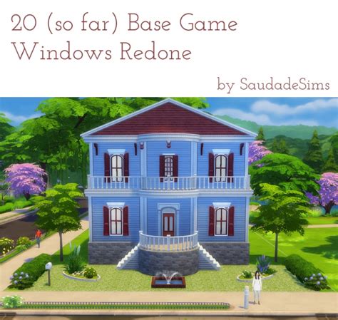 20 Base Game Windows Redone At Saudade Sims Sims 4 Updates