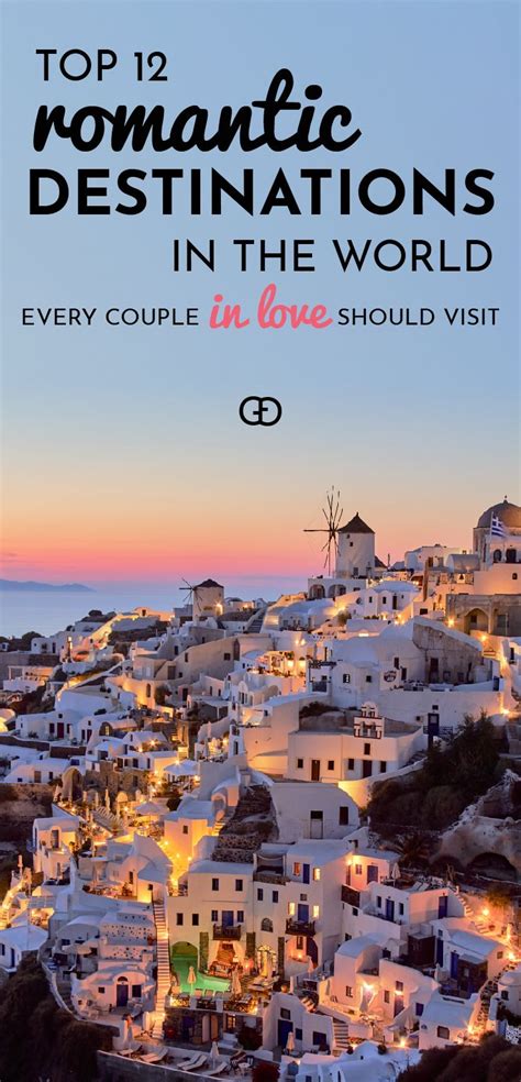 Get Ready To Explore The Most Romantic Destinations In The World These