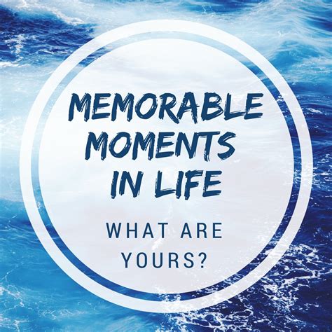 Memorable Moments in Life; What are Yours? - WiseMommies