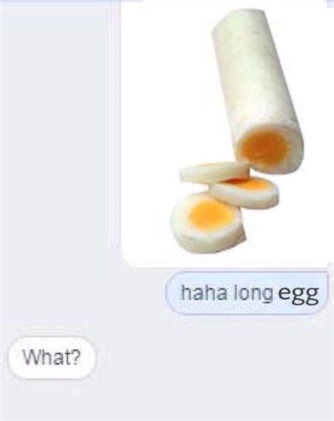 Its A Long Fucking Egg Long Egg Know Your Meme