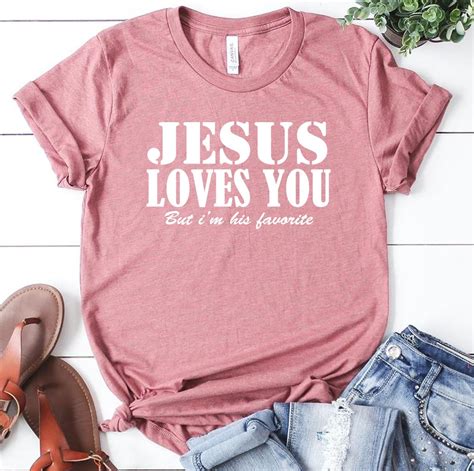 Jesus Loves You But I M His Favorite Womens Shirt Etsy