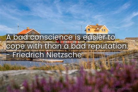 Friedrich Nietzsche Quote A Bad Conscience Is Easier To Cope