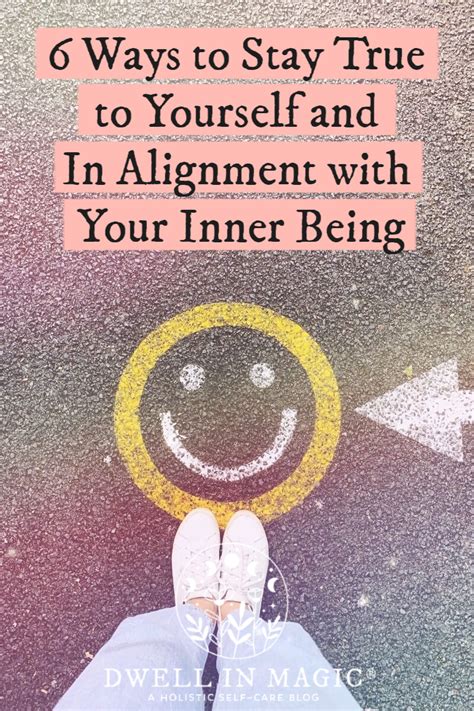 6 Ways To Be True To Yourself And In Alignment With Your Inner Being