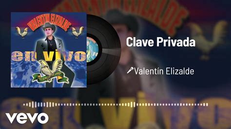 Valentín Elizalde Clave Privada Audioen Vivo Youtube Music