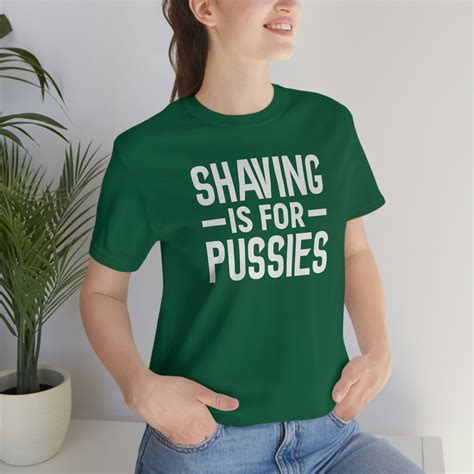 Shaving Is For Pussies Premium Unisex T Shirt Witty Funny Etsy Canada