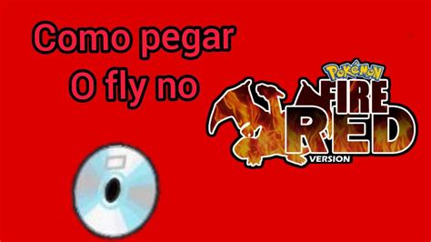 Como Pegar O Fly No Pokemon Fire Red YouTube