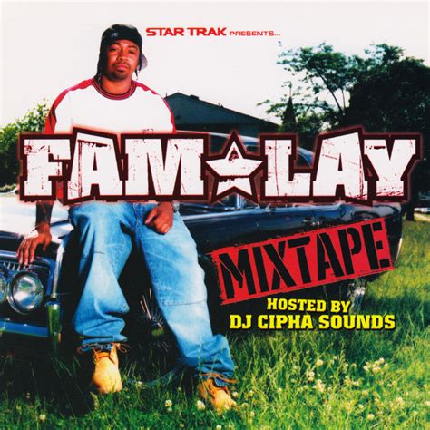 fam lay mixtape hosted by dj cipha sounds lyrics and tracklist genius