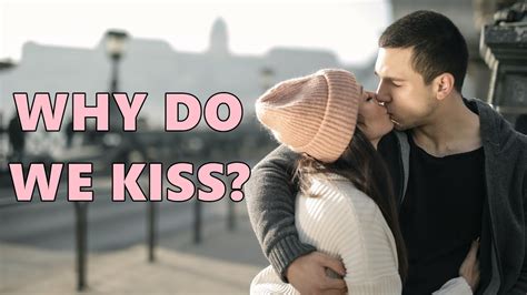 Why Do We Kiss The Science Behind Kissing Youtube