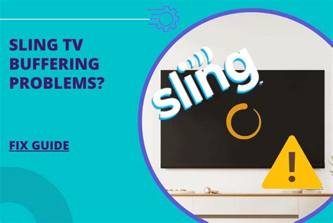 How To Fix Sling Tv Buffering Problems Quick Solutions