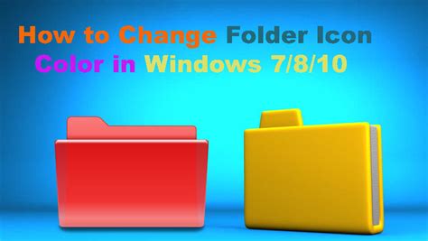 Easy Way To Change Folder Icon Color In Windows
