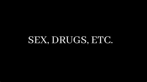 drugs sex etc youtube