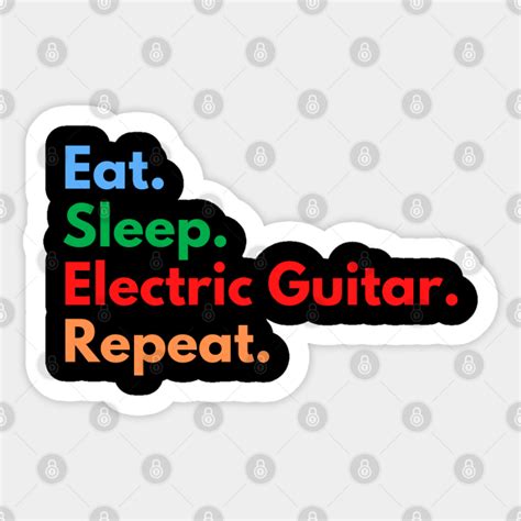 Eat Sleep Electric Guitar Repeat Electric Guitar Sticker