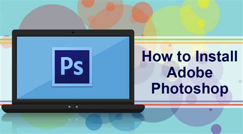 Install Adobe Photoshop Step By Step Installation Of Adobe Photoshop