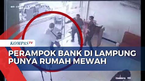 Terungkap Pelaku Perampokan Bank Di Lampung Punya Rumah Mewah Dan Toko