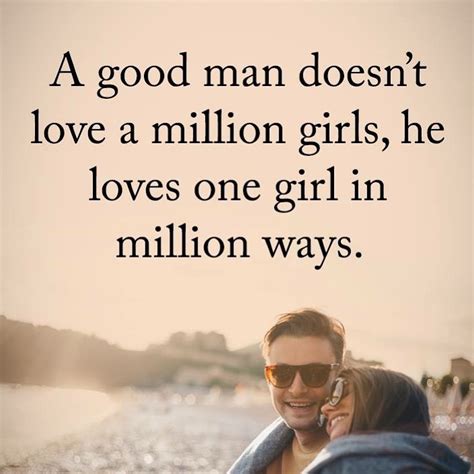 A Good Man Doesn T Love A Million Girls He Loves One Girl In Million Ways Phrases