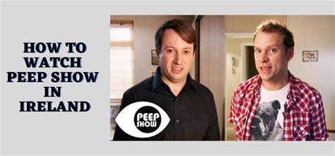 How To Watch Peep Show In Ireland Free And Paid Ways 2023