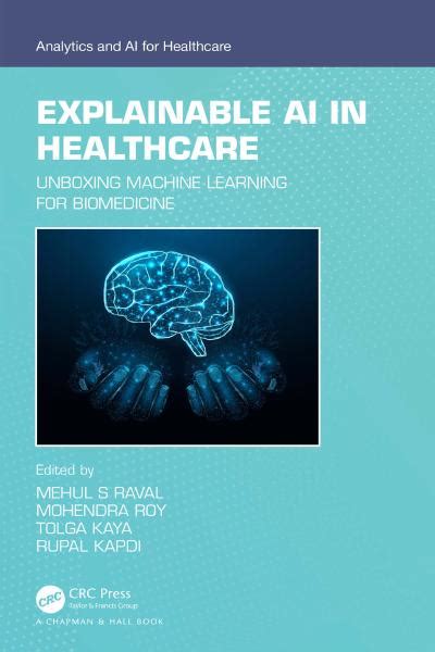 Explainable Ai In Healthcare Unboxing Machine Learning For Biomedicine