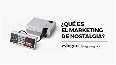 ¿qué Es El Marketing De Nostalgia Claves Del Llamado Vintage Marketing