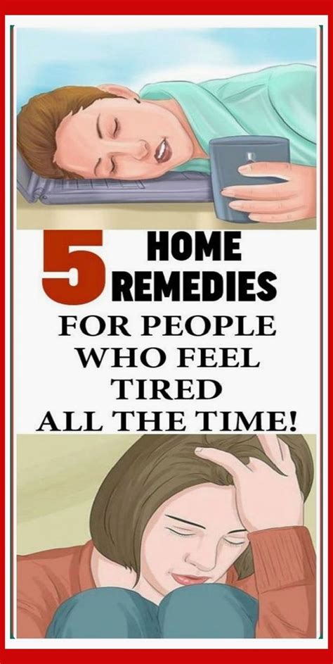 Give yourself concerning 2 to 3 weeks making some lifestyle modifications: 5 HOME REMEDIES FOR PEOPLE WHO FEEL TIRED ALL THE TIME ...