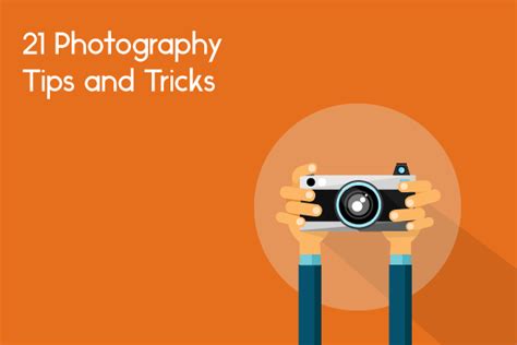 21 Photography Tips And Tricks For You To Get Creative Today