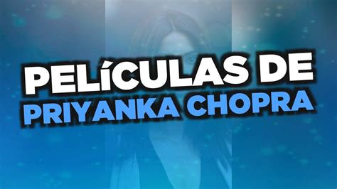 Las Mejores Películas De Priyanka Chopra Youtube